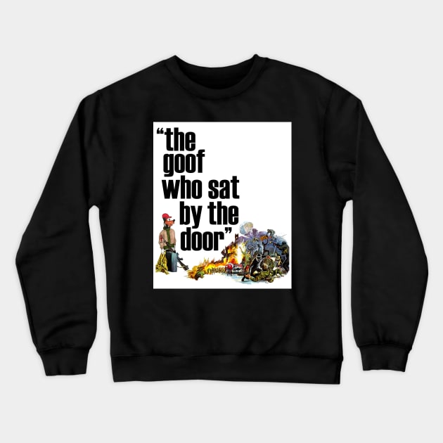 The Goof Who Sat By The Door Crewneck Sweatshirt by Scum & Villainy